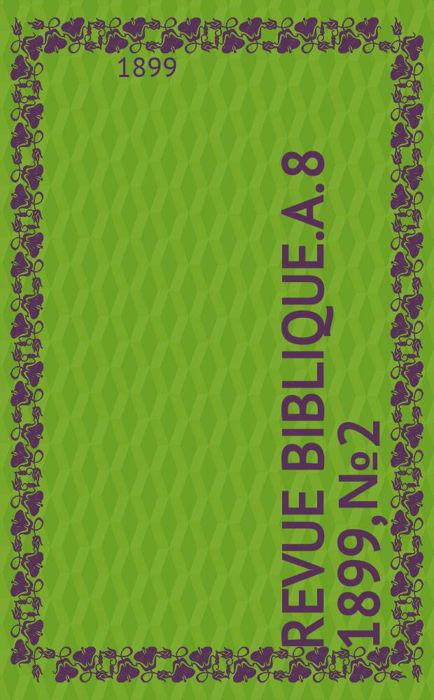 Revue biblique. A. 8 1899, № 2