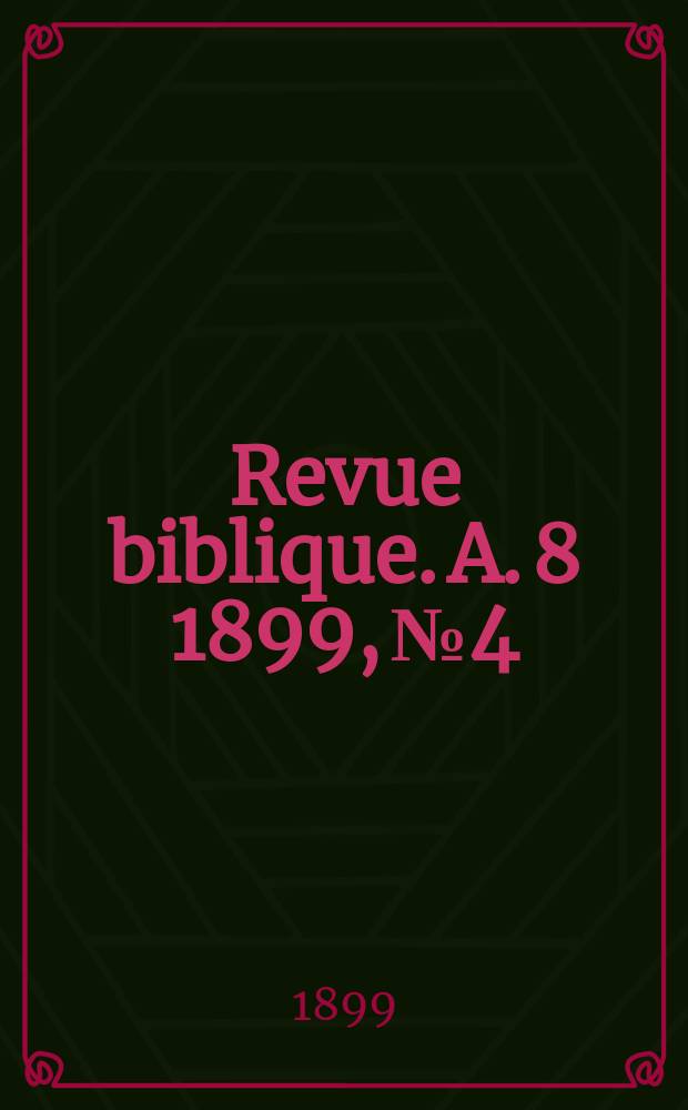 Revue biblique. A. 8 1899, № 4