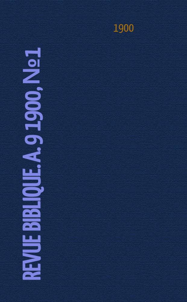 Revue biblique. A. 9 1900, № 1