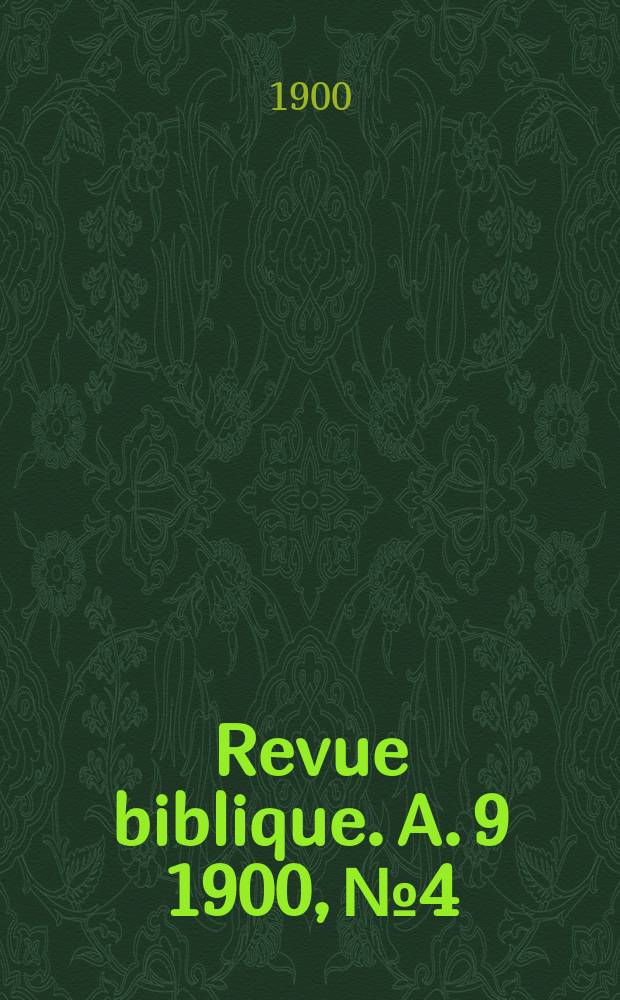 Revue biblique. A. 9 1900, № 4