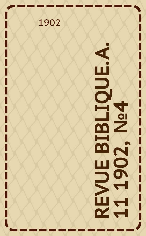 Revue biblique. A. 11 1902, [№ 4]