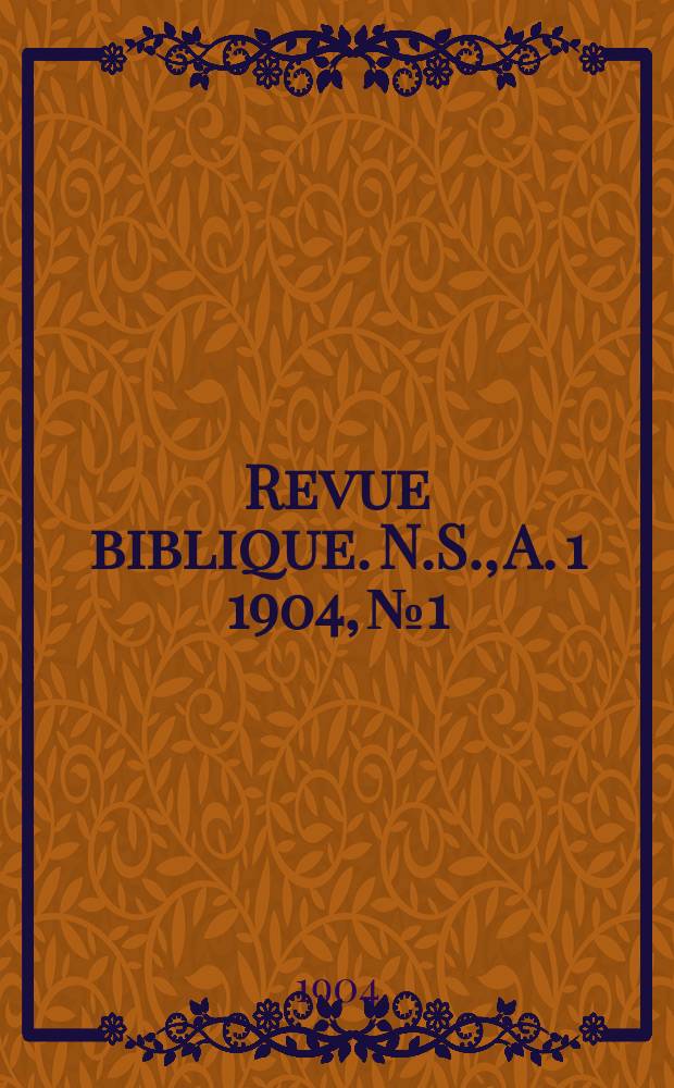 Revue biblique. N.S., A. 1 1904, № 1