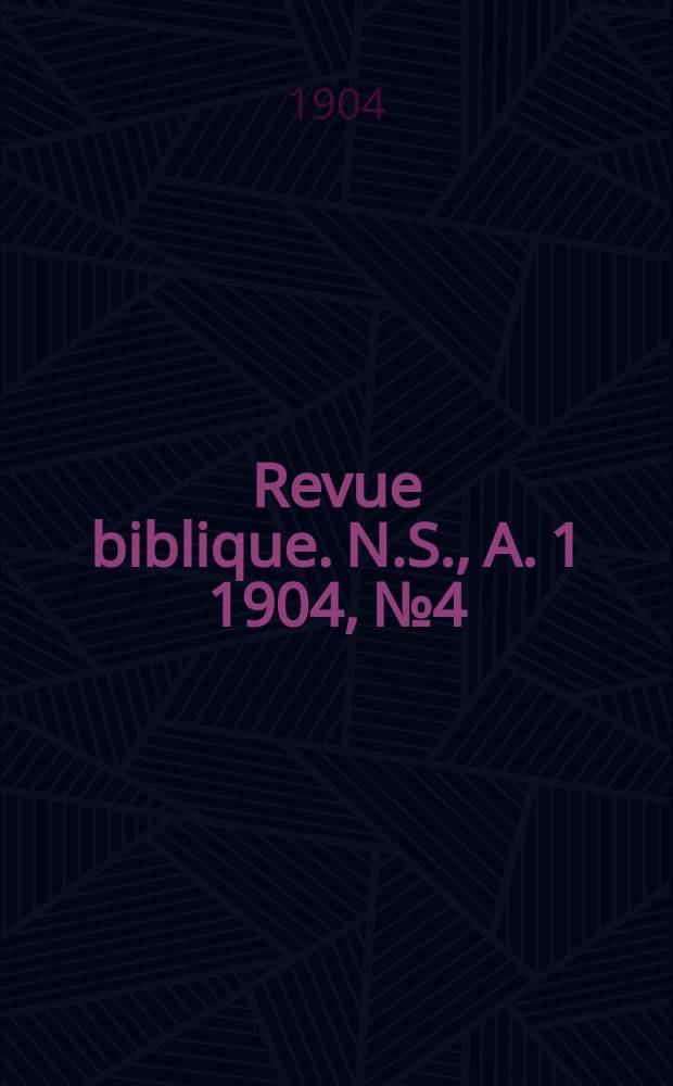 Revue biblique. N.S., A. 1 1904, № 4