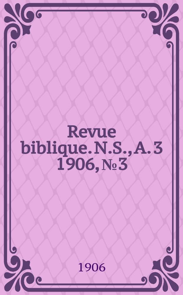 Revue biblique. N.S., A. 3 1906, № 3