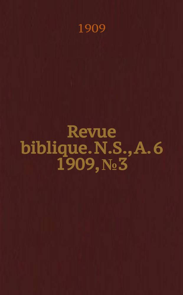 Revue biblique. N.S., A. 6 1909, № 3