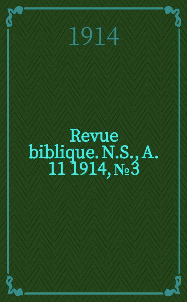 Revue biblique. N.S., A. 11 1914, № 3