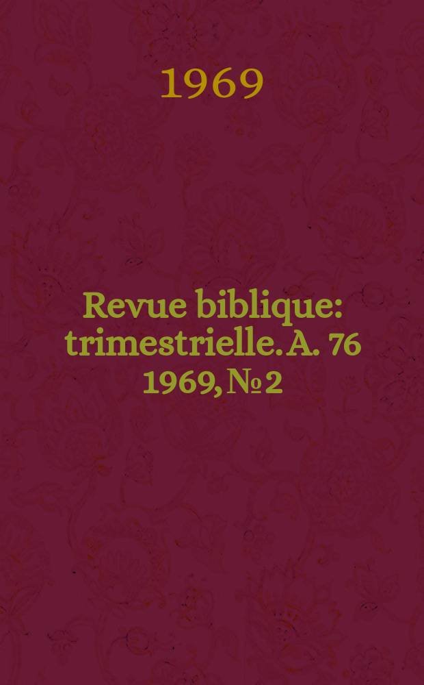 Revue biblique : trimestrielle. A. 76 1969, № 2