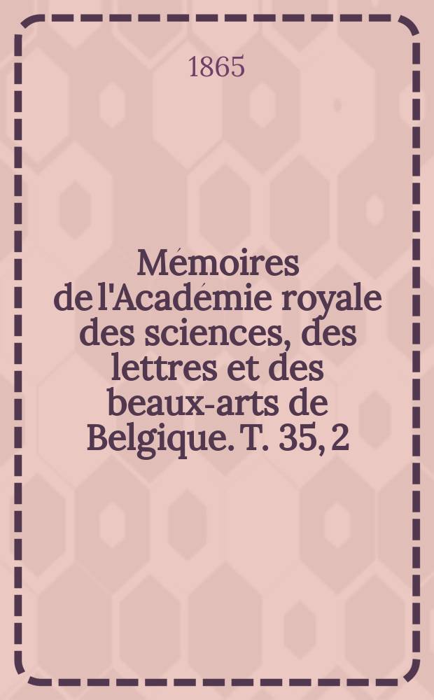 M&eacute;moires de l'Acad&eacute;mie royale des sciences, des lettres et des beaux-arts de Belgique. T. 35, [2] : Sur la stabilit&eacute; des syst&egrave;mes liquides en lames minces