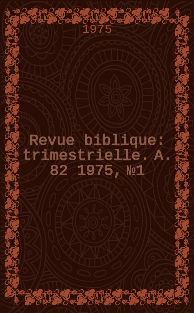 Revue biblique : trimestrielle. A. 82 1975, № 1