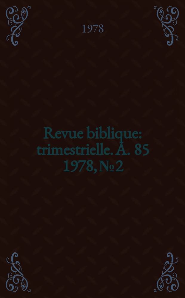 Revue biblique : trimestrielle. A. 85 1978, № 2