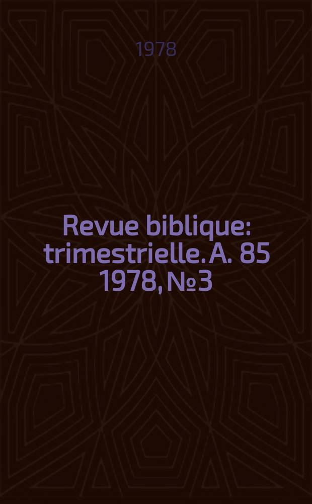 Revue biblique : trimestrielle. A. 85 1978, № 3