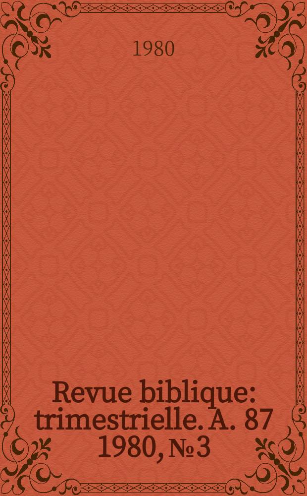 Revue biblique : trimestrielle. A. 87 1980, № 3