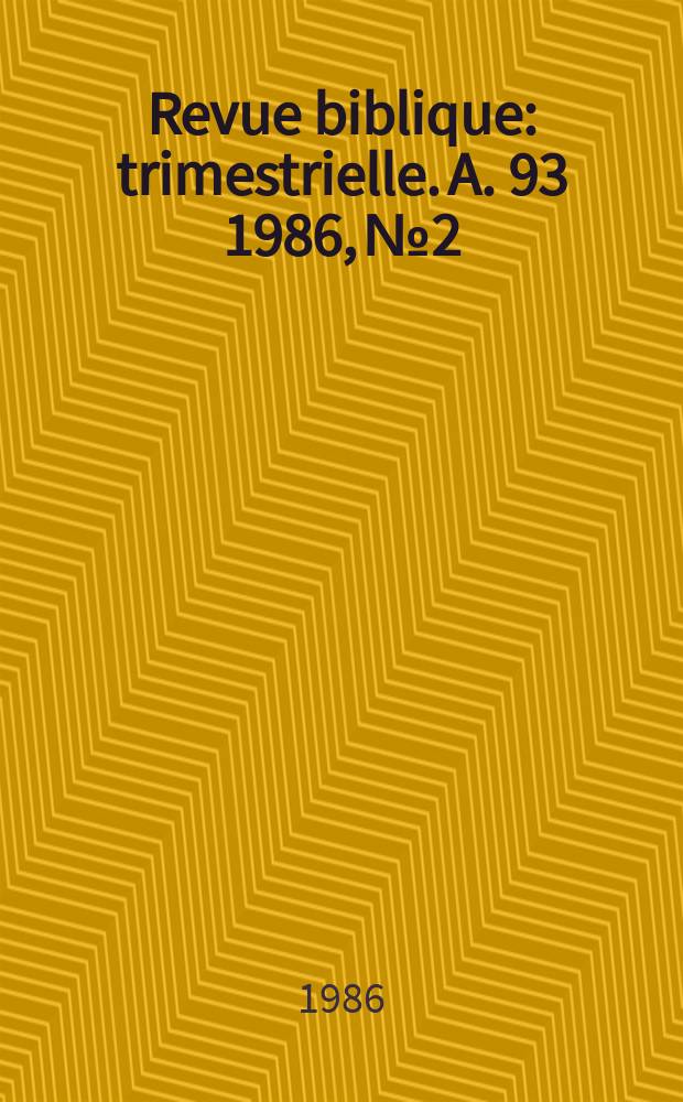 Revue biblique : trimestrielle. A. 93 1986, № 2