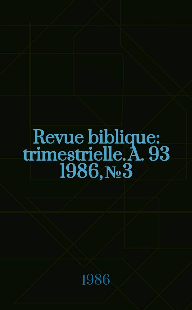 Revue biblique : trimestrielle. A. 93 1986, № 3