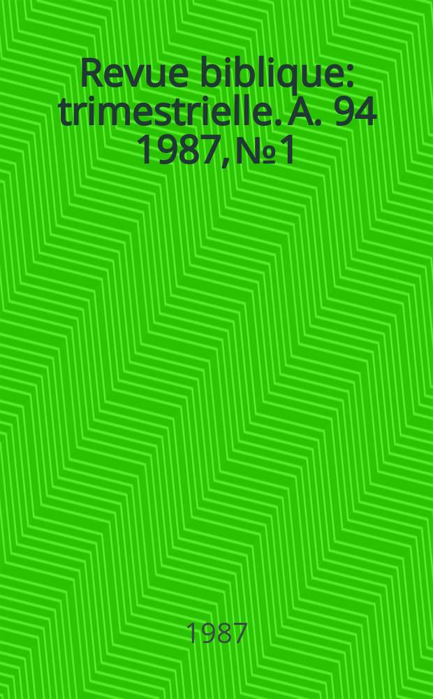 Revue biblique : trimestrielle. A. 94 1987, № 1