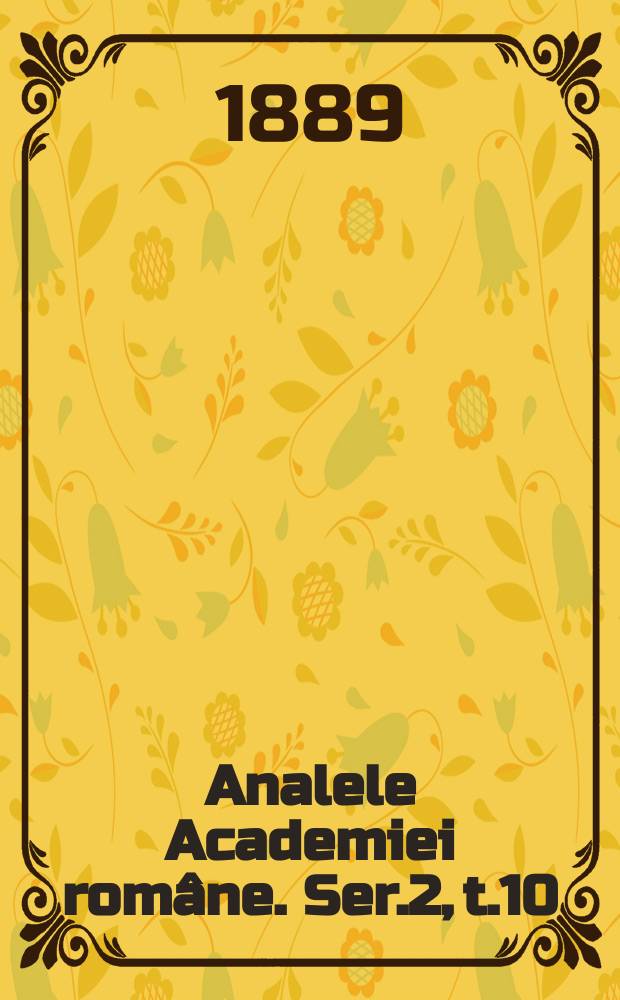 Analele Academiei române. Ser.2, t.10 : 1887/1888