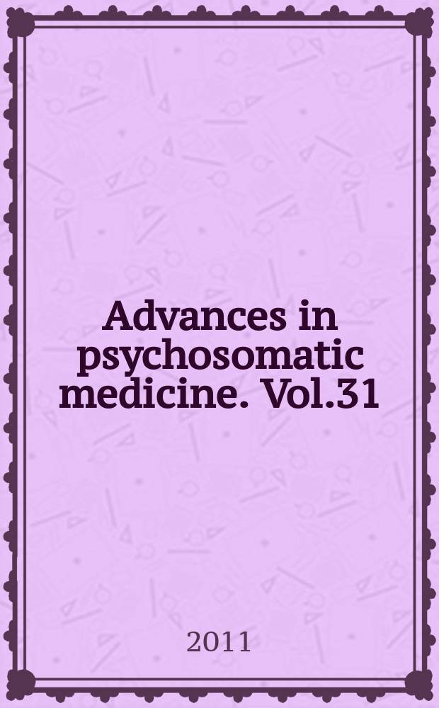 Advances in psychosomatic medicine. Vol.31 : Sexual dysfunction: beyond the brain-body connection = Сексуальные дисфункции: вне связи головной мозг-тело.