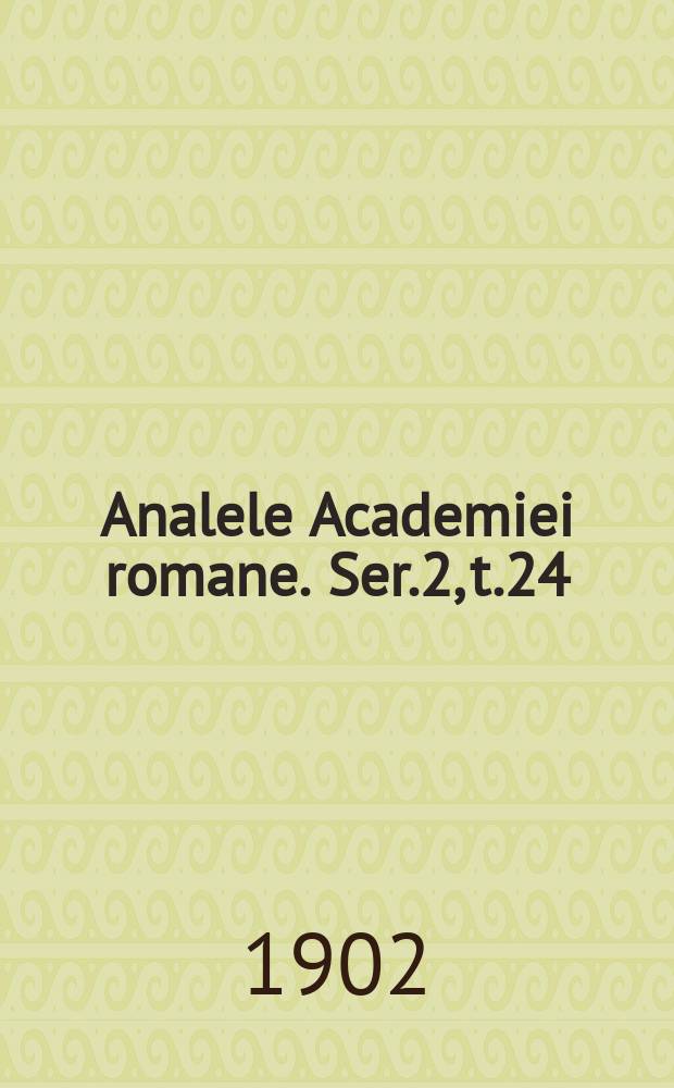 Analele Academiei romane. Ser.2, t.24 : 1901/1902