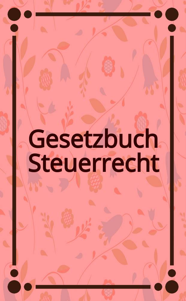 Gesetzbuch Steuerrecht : die Sammlung &ouml;sterreichischen und europ&auml;ischen Rechts = Налоговое право