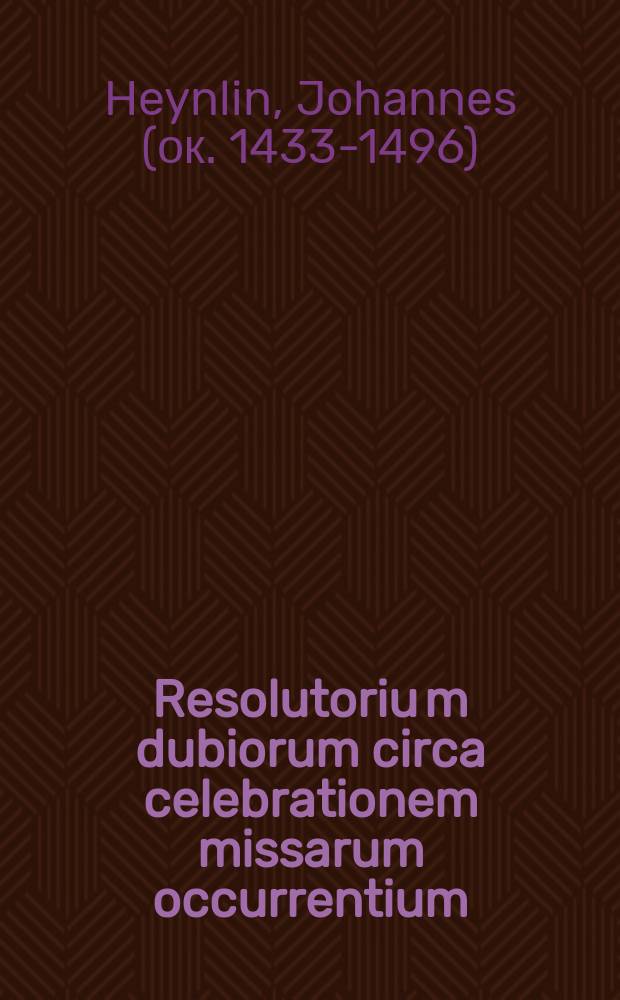 Resolutoriu[m] dubiorum circa celebrationem missarum occurrentium: