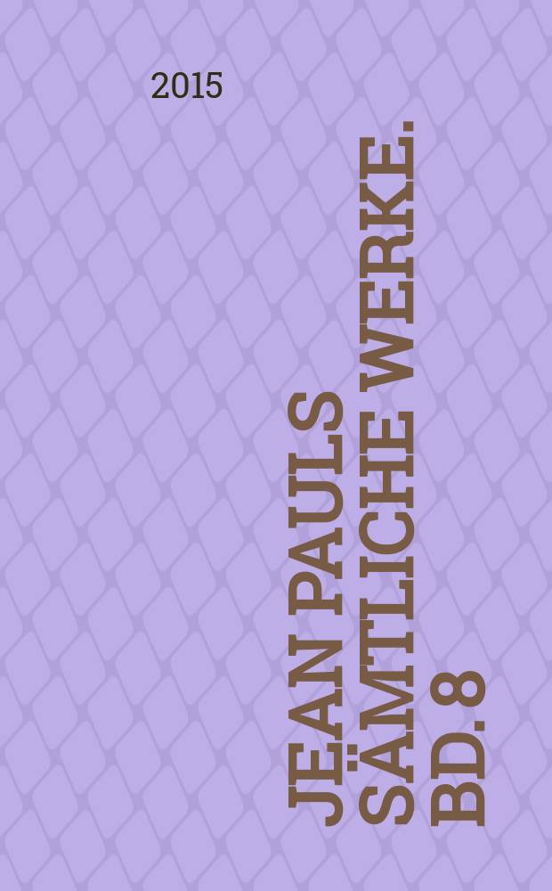Jean Pauls Sämtliche Werke. Bd. 8 : Briefe an Jean Paul, 1820-1825 = Письма Жана Поля, 1820-1825