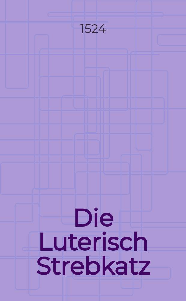 Die Luterisch Strebkatz