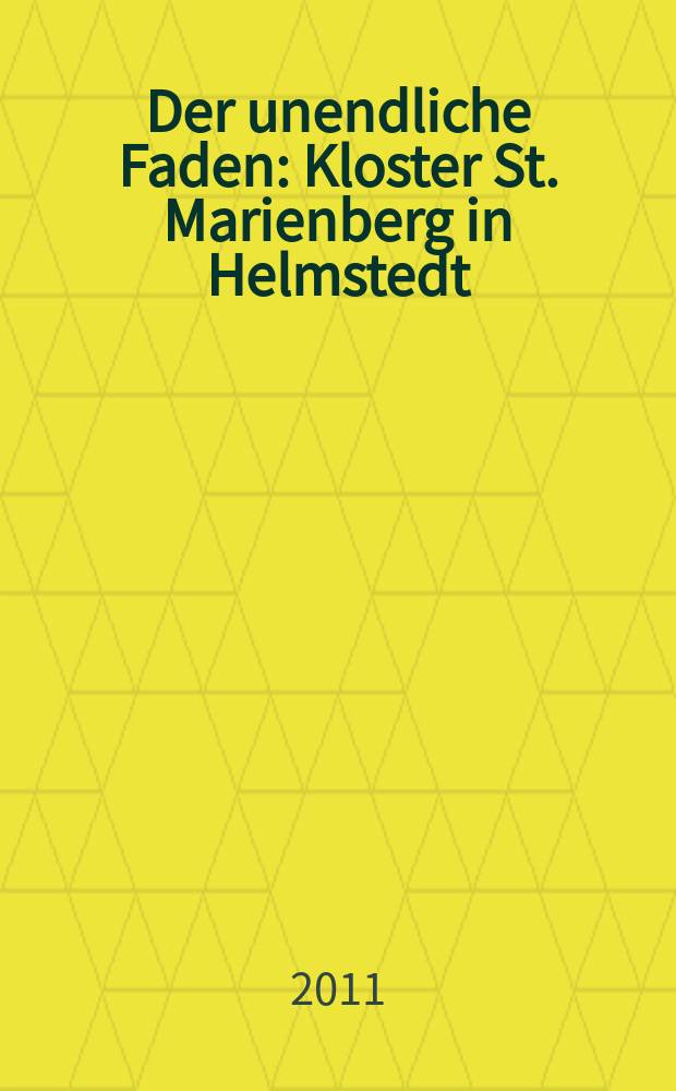 Der unendliche Faden : Kloster St. Marienberg in Helmstedt = Бесконечный поток