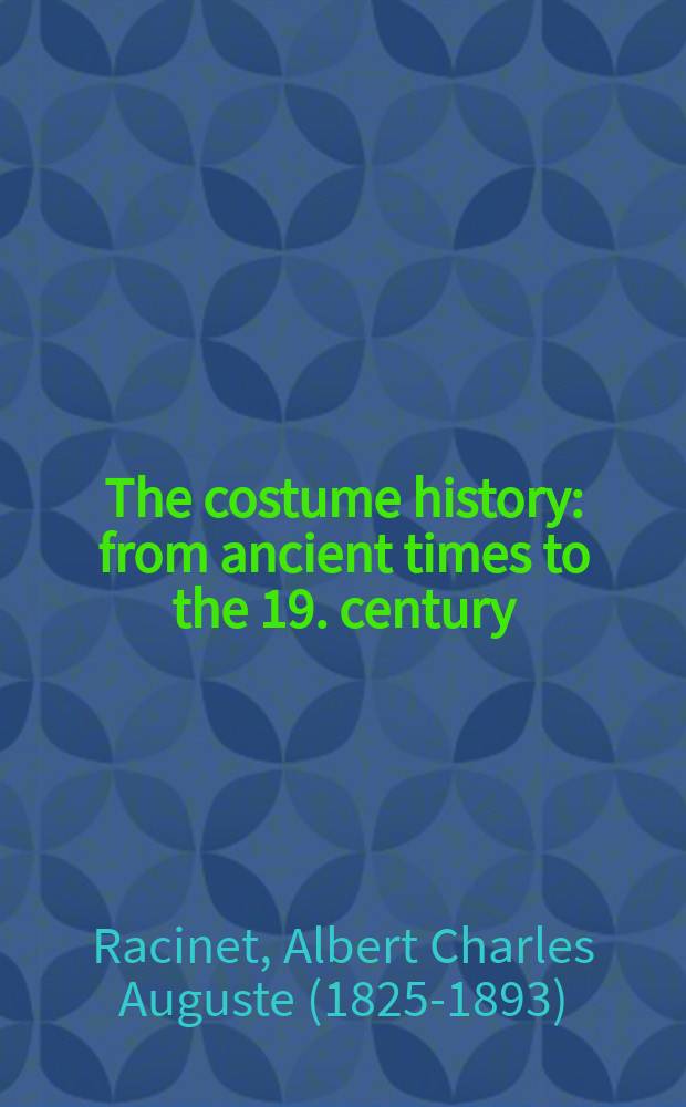 The costume history : from ancient times to the 19. century : an album = История костюма