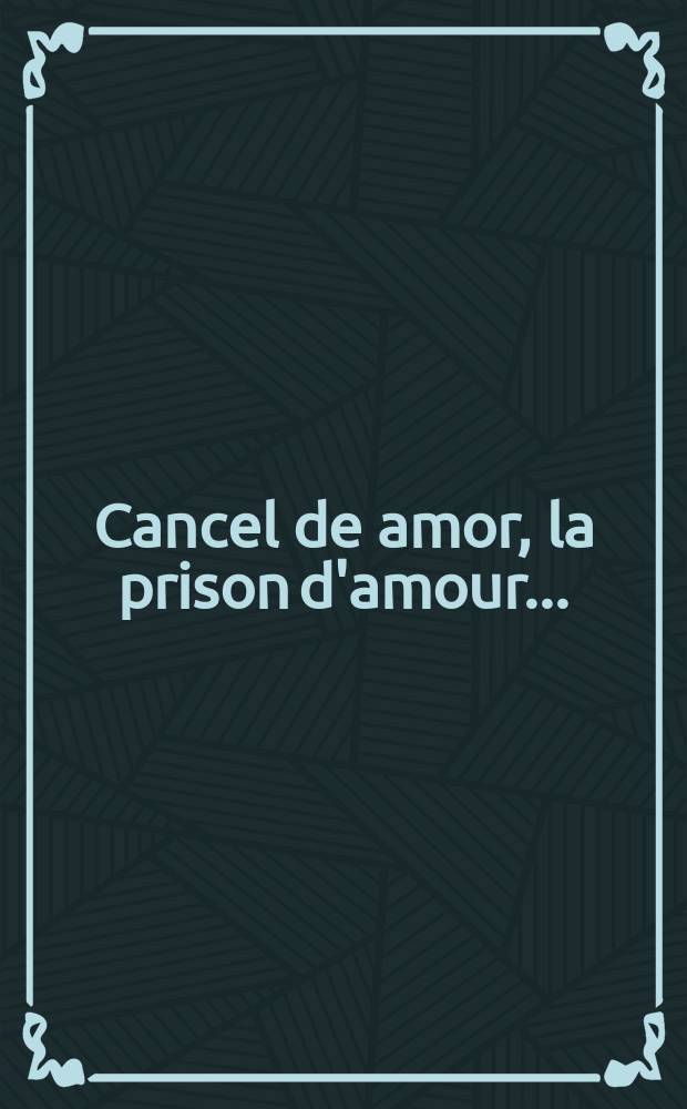 [Cancel de amor, la prison d'amour ... ]