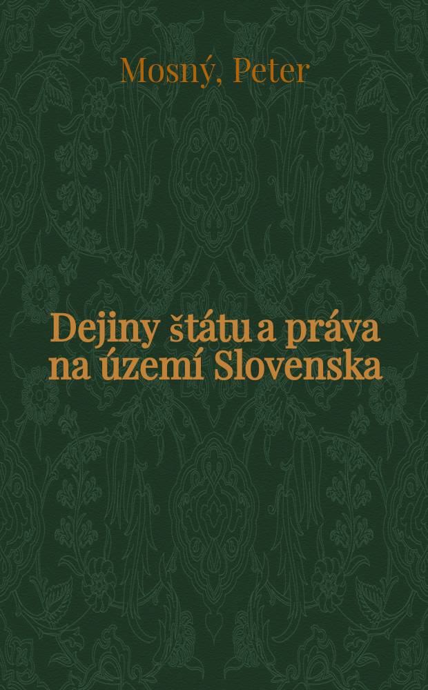 Dejiny štátu a práva na území Slovenska = История государства и права на территории Словакии