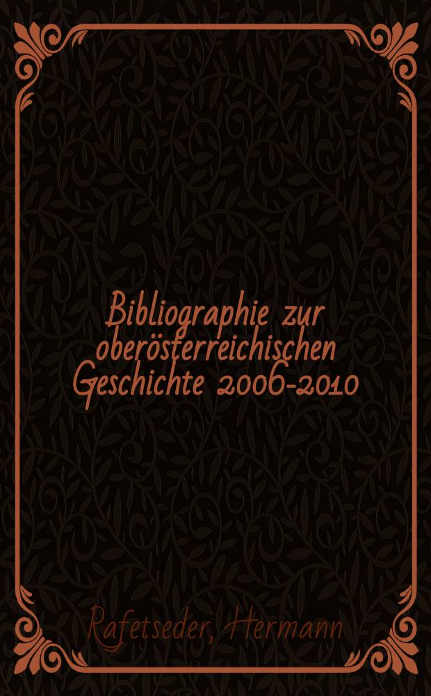 Bibliographie zur oberösterreichischen Geschichte 2006-2010 = Библиография по истории Верхней Австрии, 2006-2010
