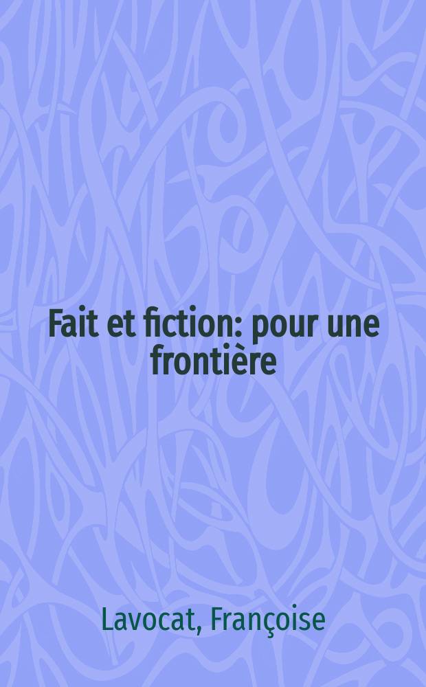 Fait et fiction : pour une frontière = Факт и вымысел. За границей