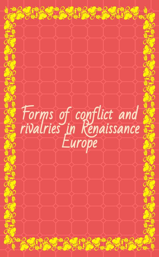 Forms of conflict and rivalries in Renaissance Europe = Формы конфликта и вражды в Европе в эпоху Ренессанса