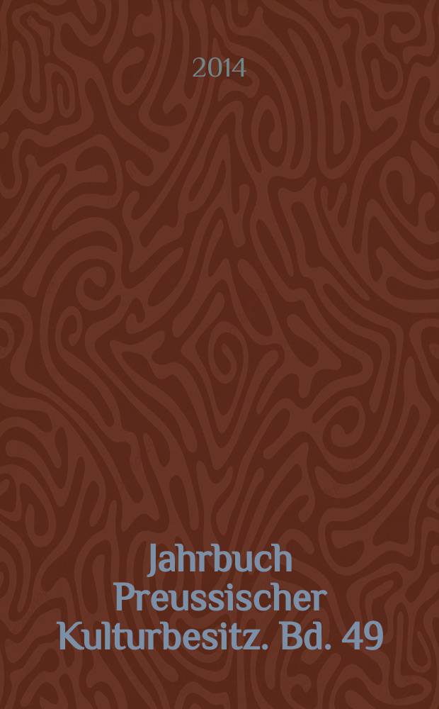 Jahrbuch Preussischer Kulturbesitz. Bd. 49 : 2013