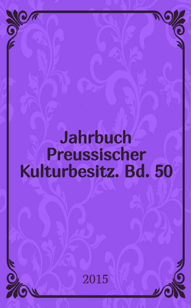 Jahrbuch Preussischer Kulturbesitz. Bd. 50 : 2014