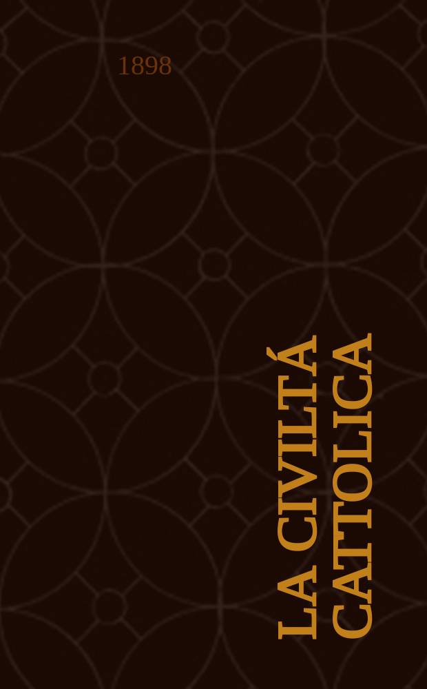 La civiltá cattolica : pubblicazione periodica per tutta l'Italia. Ser. 17, a. 49 1898, vol. 4, quad. 1161