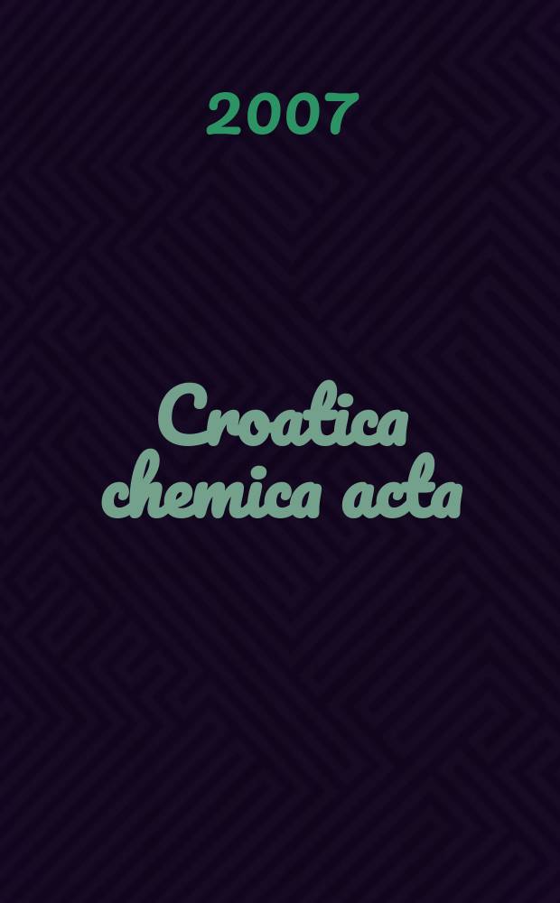 Croatica chemica acta : Arhiv za kemiju. Vol. 80, № 1