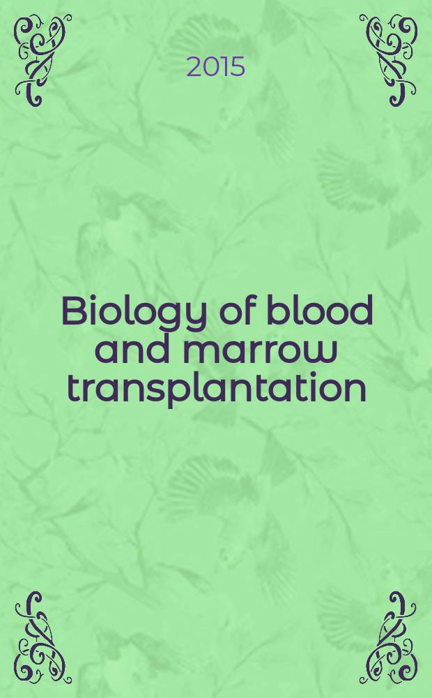 Biology of blood and marrow transplantation : the official journal of the American society for blood and marrow transplantation. Vol. 21, № 1