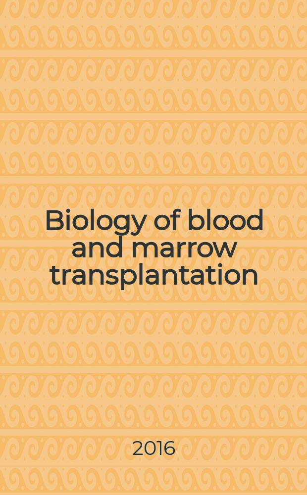 Biology of blood and marrow transplantation : the official journal of the American society for blood and marrow transplantation. Vol. 22, № 3