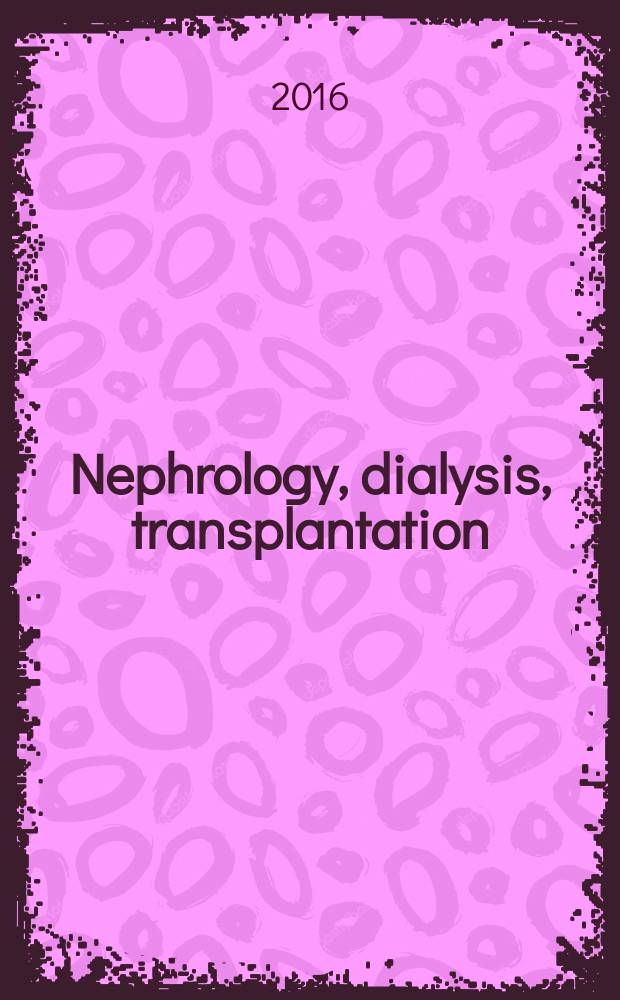 Nephrology, dialysis, transplantation : Offic. publ. of the Europ. dialysis a. transplant assoc. - Europ. renal assoc. Vol. 31, № 3