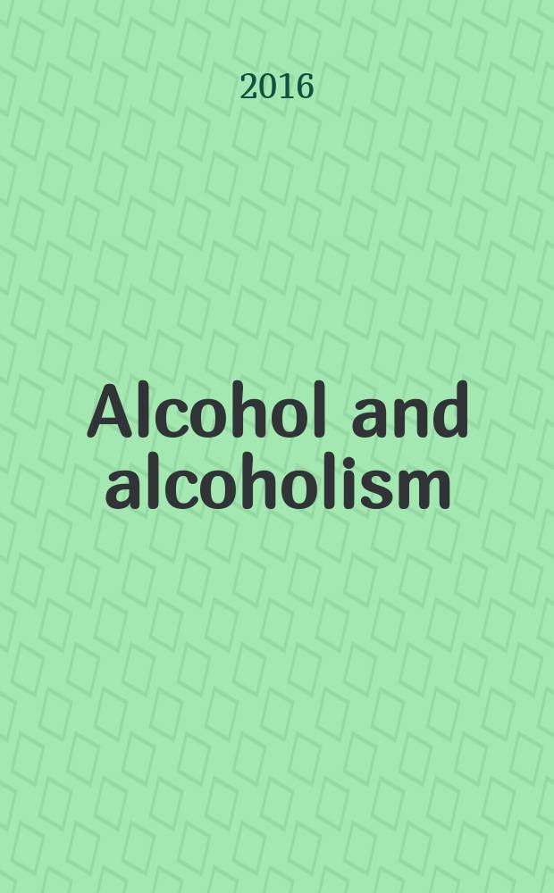 Alcohol and alcoholism : Intern. j. of the Med. council on alcoholism. Vol. 51, № 2