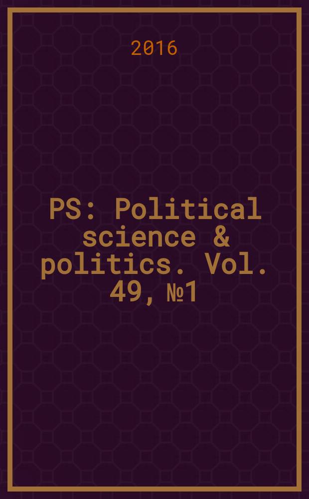 PS: Political science & politics. Vol. 49, № 1