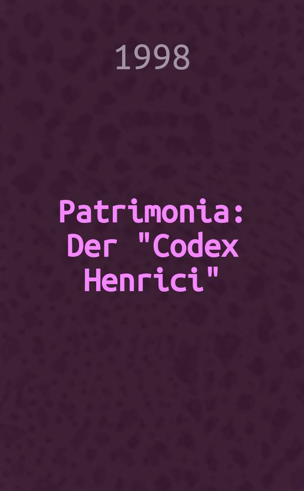 Patrimonia : Der "Codex Henrici" = "Кодекс Henrici"
