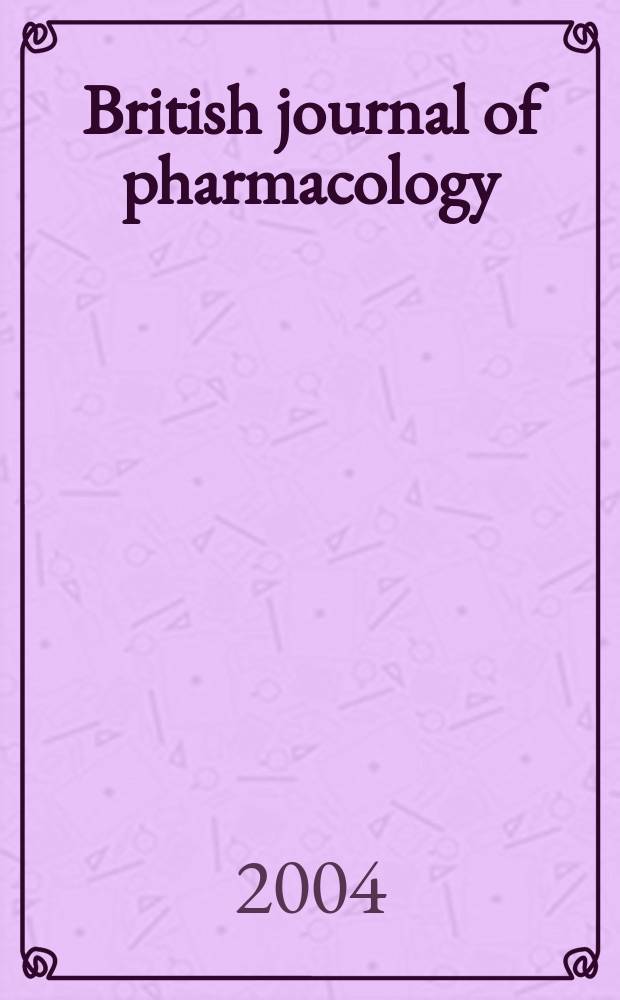 British journal of pharmacology : Formerly the British journal of pharmacology and chemotherapy Journal of the British pharmacological soc. 2004 к vol. 141, suppl. 1 : Guide to receptors and channels