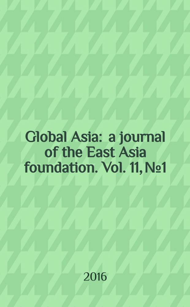 Global Asia : a journal of the East Asia foundation. Vol. 11, № 1
