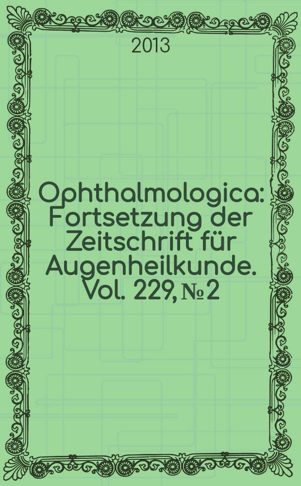 Ophthalmologica : Fortsetzung der Zeitschrift für Augenheilkunde. Vol. 229, № 2