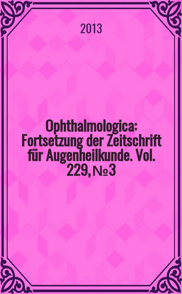 Ophthalmologica : Fortsetzung der Zeitschrift für Augenheilkunde. Vol. 229, № 3