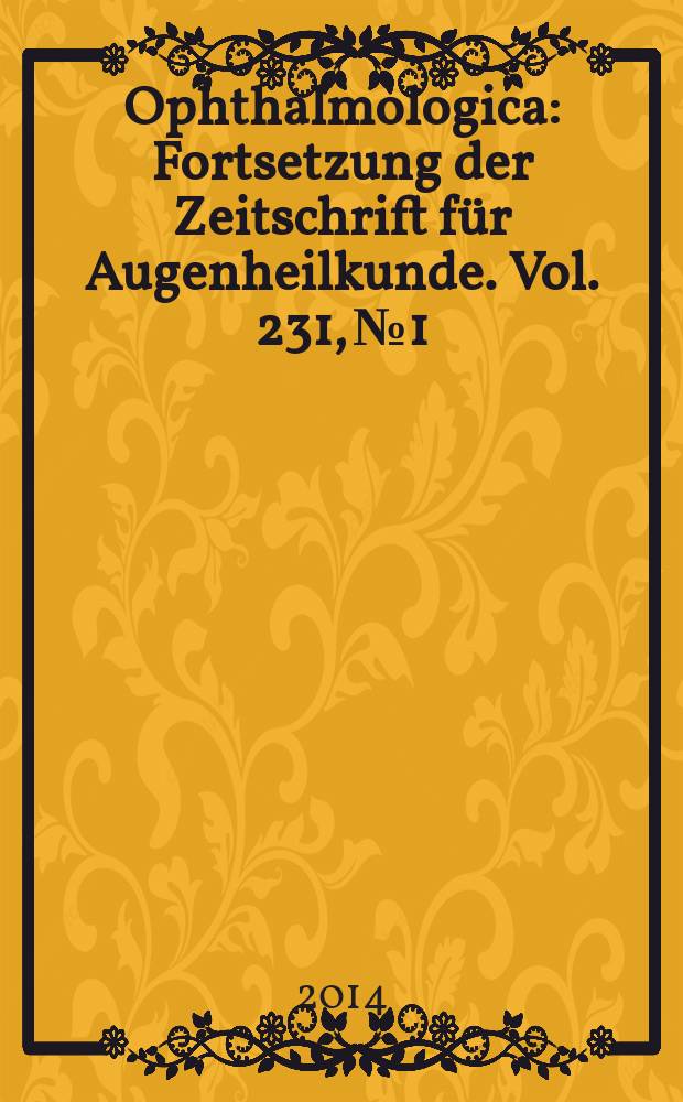Ophthalmologica : Fortsetzung der Zeitschrift für Augenheilkunde. Vol. 231, № 1