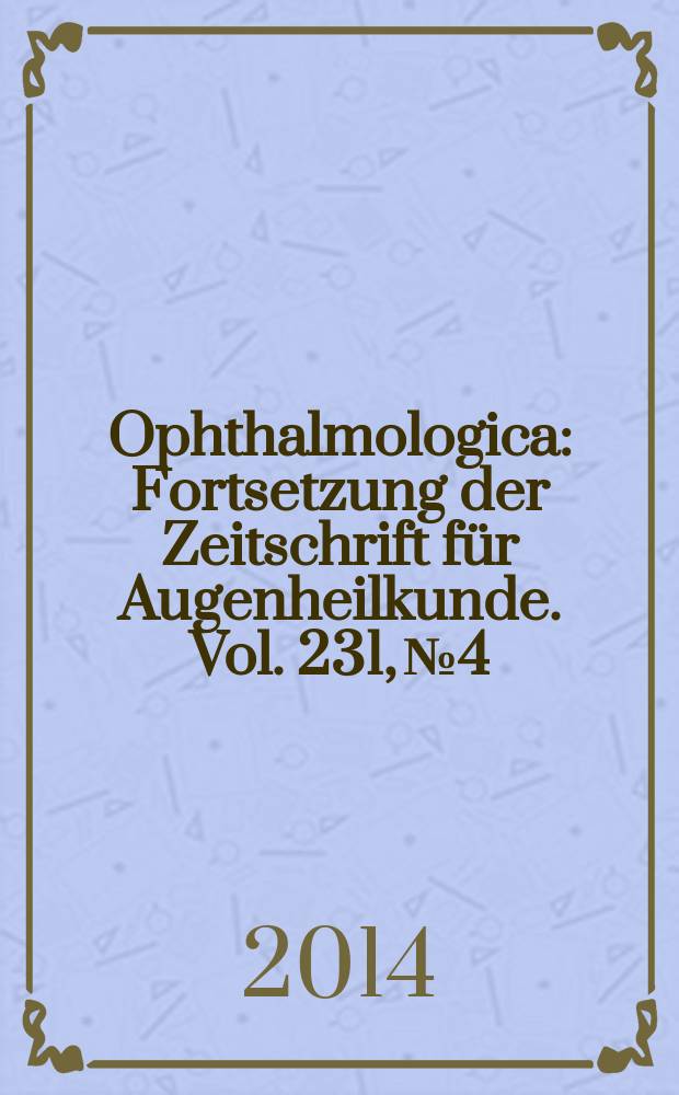 Ophthalmologica : Fortsetzung der Zeitschrift für Augenheilkunde. Vol. 231, № 4