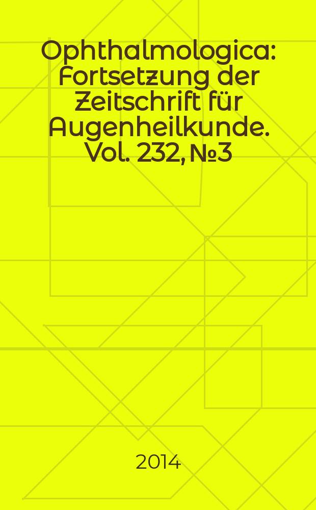 Ophthalmologica : Fortsetzung der Zeitschrift für Augenheilkunde. Vol. 232, № 3
